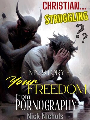 cover image of Christian? Struggling?  My Story—Your Freedom from Pornography